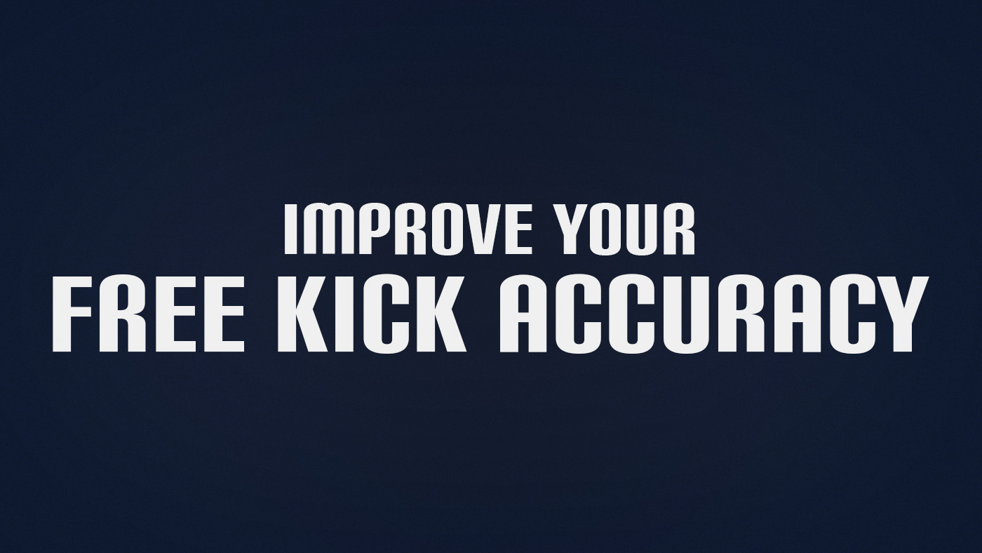 How to Improve Free Kick Accuracy in Football