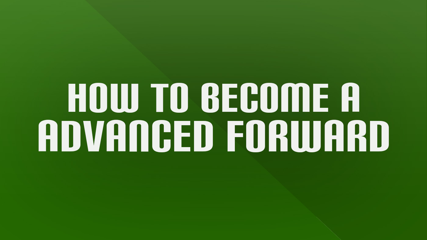 How to Become an Advanced Forward in Football