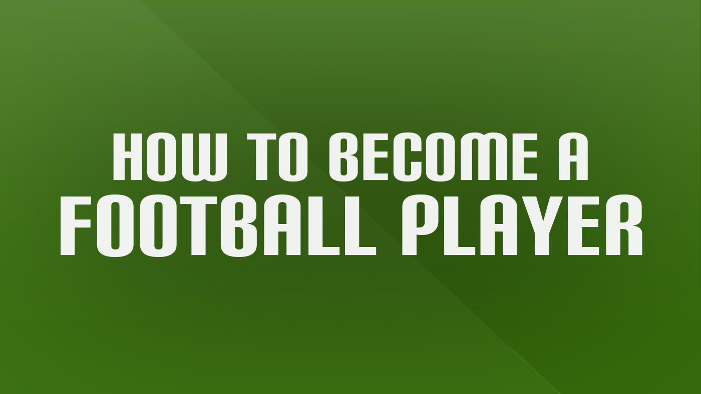 How to become a football player