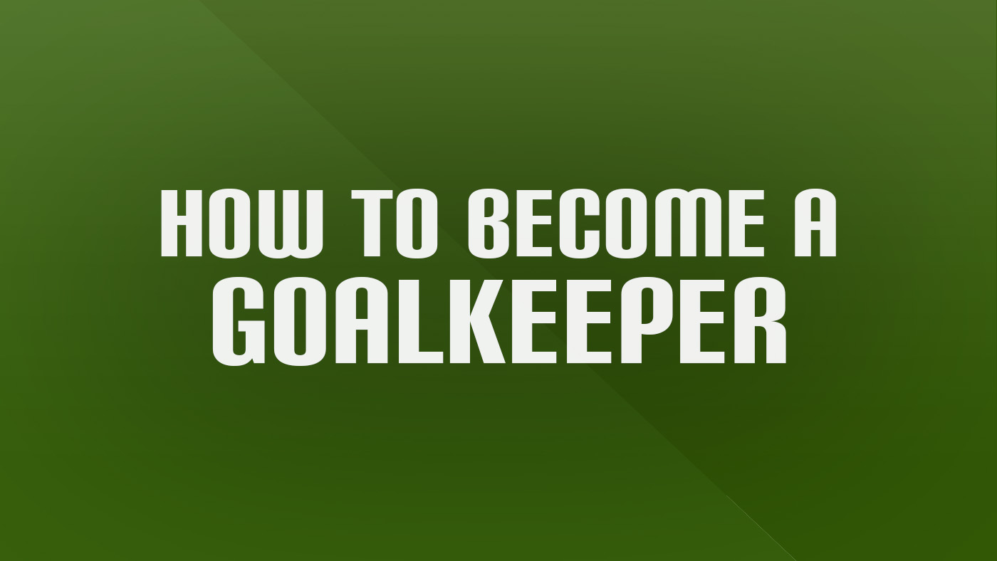 How to Become a Goalkeeper