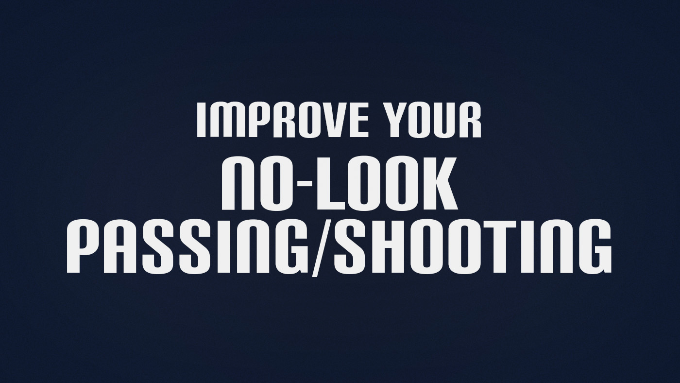 How to Improve No-Look Passing or Shooting in Football